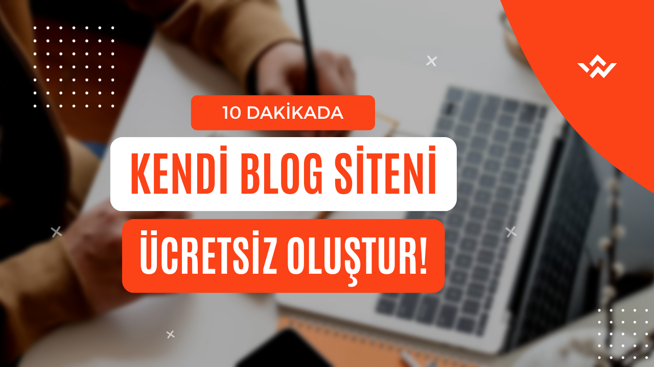 10 Dakikada Kendi Blog Siteni Ücretsiz Oluştur